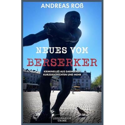 Neues vom Berserker, Gebundene Ausgabe von Andreas Ross, Legionarion Crime, 978-3-96937-217-3