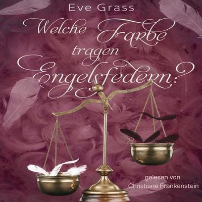 Welche Farbe tragen Engelsfedern? - Eve Grass, Audio, 4069828217416