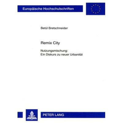 Remix City, Taschenbuch von Betül Bretschneider, Peter Lang GmbH, Internationaler Verlag der Wissenschaften, 978-3-631-55697-9