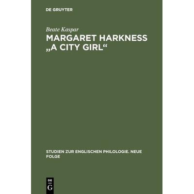 Margaret Harkness 'A City Girl'; Gebundene Ausgabe von Beate Kaspar, De Gruyter, 978-3-484-45023-3