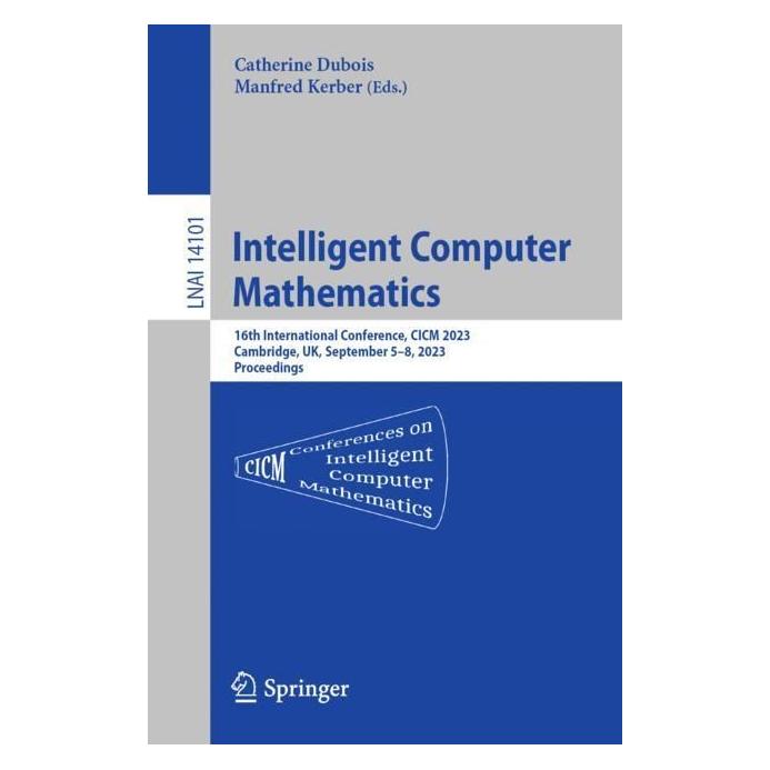 Springer Intelligent Computer Mathematics (Englisch, Softcover, Catherine Dubois, Manfred Kerber) (56962161)