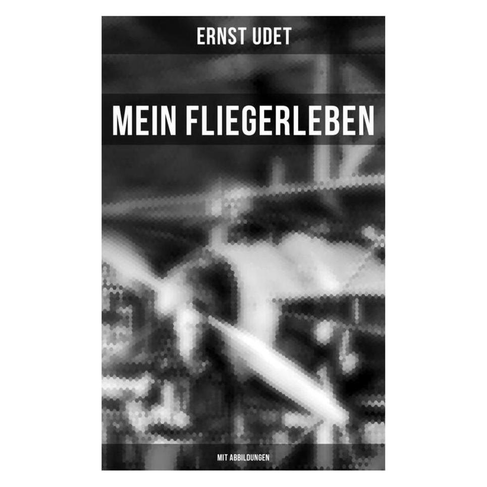 Musaicum Books Mein Fliegerleben (Mit Abbildungen) (Ernst Udet) (56830268)