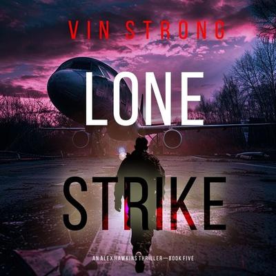 Lone Strike (An Alex Hawkins Action Thriller—Book 5) - Vin Strong, Audio, 9781094335568