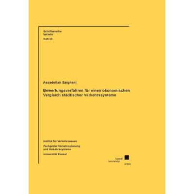 Bewertungsverfahren für einen ökonomischen Vergleich städtischer Verkehrssysteme, Taschenbuch von Assadollah Saighani, Kassel University Press,