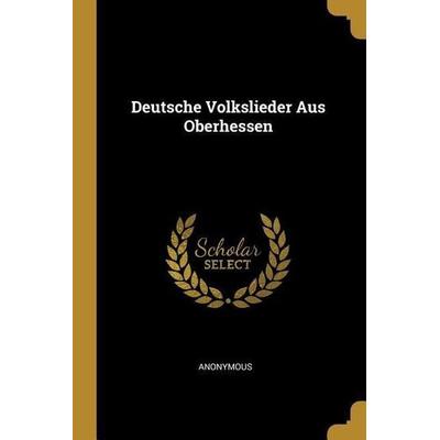 Deutsche Volkslieder Aus Oberhessen -