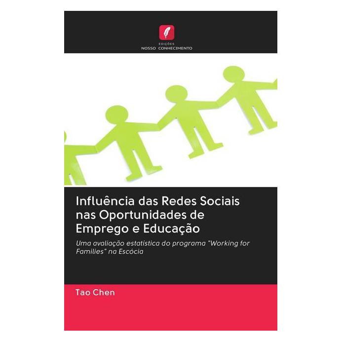 Edicoes Nosso Conhecimento Influência das Redes Sociais nas Oportunidades de Emprego e Educação (Portugiesisch, Softcover, Tao Chen) (56159237)