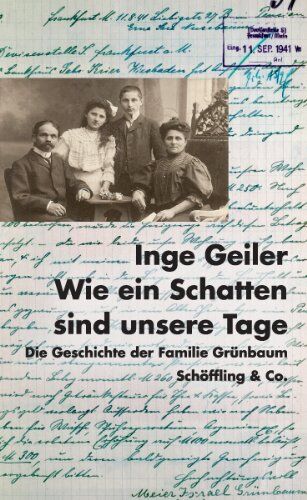 Inge Geiler - Wie ein Schatten sind unsere Tage: Die Geschichte der Familie Grünbaum - Preis vom 11.10.2026 15:43:13 h