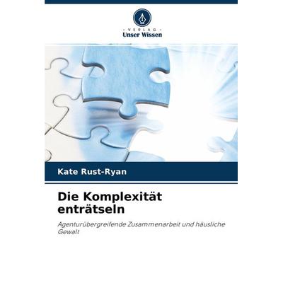 Die Komplexität enträtseln, Taschenbuch von Kate Rust-Ryan, Verlag Unser Wissen, 978-620-3-15601-0