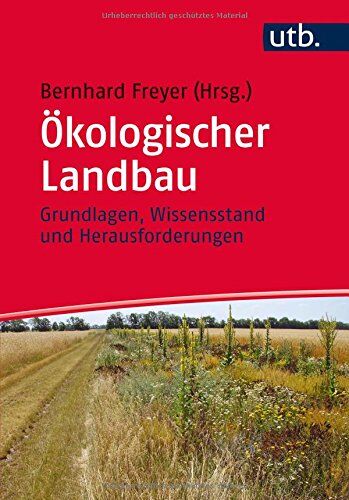 Bernhard Freyer - Ökologischer Landbau: Grundlagen, Wissensstand und Herausforderungen - Preis vom 09.10.2026 07:28:09 h