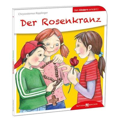 Der Rosenkranz den Kindern erklärt, Taschenbuch von Chrysostomus Ripplinger, Butzon & Bercker, 978-3-7666-3008-7