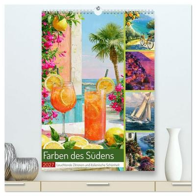 Farben des Südens (hochwertiger Premium Wandkalender 2027 DIN A2 hoch), Kunstdruck in Hochglanz