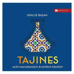 Tajines - echt marokkanisch & einfach köstlich, Ratgeber von Ghillie Basan