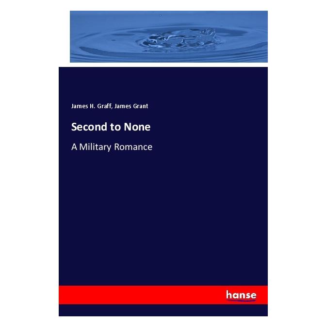 Hansebooks Second to None (Englisch, Softcover, James Grant, James H Graff, James H. Graff) (55988661)