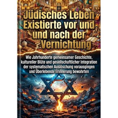 Jüdisches Leben Existierte vor und nach der Vernichtung, Taschenbuch von Kilian Jung, Epubli, 978-3-565-21539-3