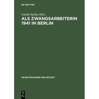 Als Zwangsarbeiterin 1941 in Berlin, Gebundene Ausgabe von Elisabeth Freund, De Gruyter, 978-3-05-003042-5