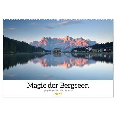 Magie der Bergseen – Spiegelungen im Licht der Berge (Wandkalender 2027 DIN A2 quer), CALVENDO Monatskalender