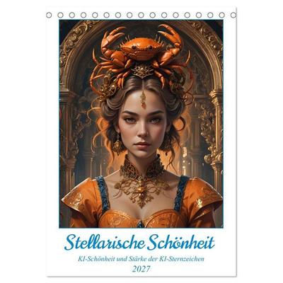 Stellarische Schönheit (Tischkalender 2027 DIN A5 hoch), CALVENDO Monatskalender