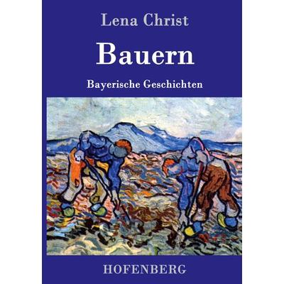 Bauern, Gebundene Ausgabe von Lena Christ, BoD - Books on Demand, 978-3-8430-3718-1