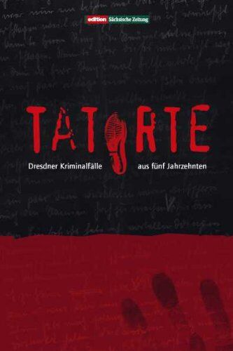 Thomas Schade - Tatorte: Dresdner Kriminalfälle aus fünf Jahrzehnten - Preis vom 01.10.2026 17:08:56 h