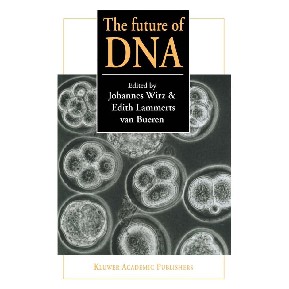 Springer The future of DNA (Englisch, Softcover, E. T. Lammerts van Bueren, J. Wirz) (55518679)