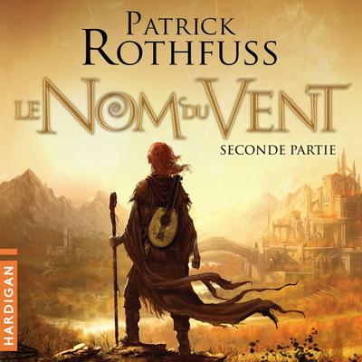 Le Nom du Vent - Seconde partie - Patrick Rothfuss, Audio, 9782374343068