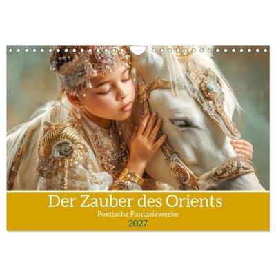 Der Zauber des Orients - Poetische Fantasiewerke (Wandkalender 2027 DIN A4 quer), CALVENDO Monatskalender