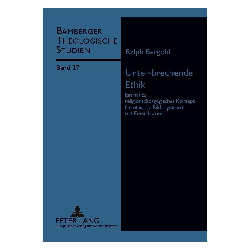 Peter Lang Unter-brechende Ethik (Deutsch, Ralph Bergold) (8874832)