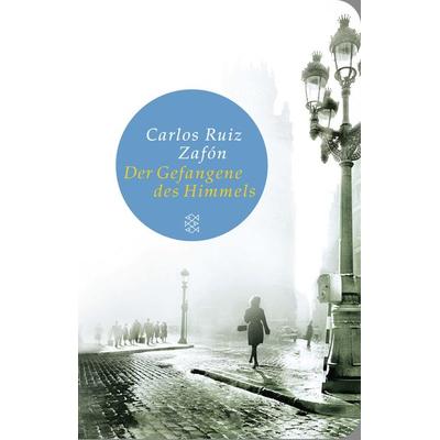 Der Gefangene des Himmels, Gebundene Ausgabe von Carlos Ruiz Zafón, Fischer Taschenbuch Verlag