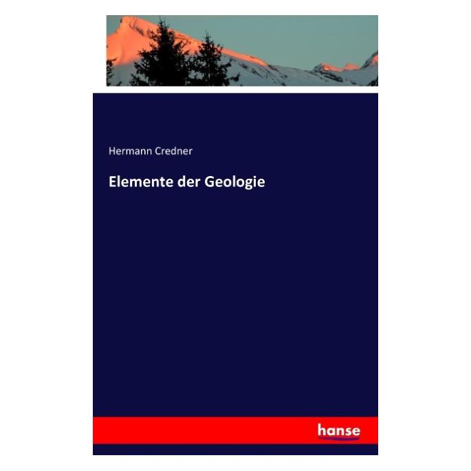 Vero Elemente der Geologie (Deutsch, Softcover, Hermann Credner) (7595646)