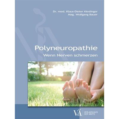 Polyneuropathie, Taschenbuch von Klaus-Dieter Kieslinger,Wolfgang Bauer, Verlagshaus der Ärzte, 978-3-99052-213-4