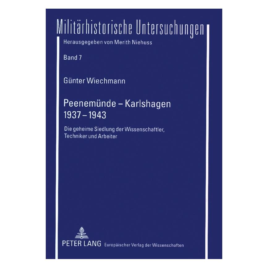 Peter Lang Peenemünde - Karlshagen. 1937-1943 (Deutsch, Softcover, Günter Wiechmann) (7550050)