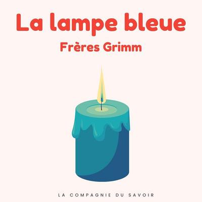 La lampe bleue - Frères Grimm, Audio, 9782821183001