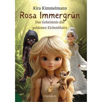 Rosa Immergrün: Das Geheimnis des goldenen Eichenblatts, Taschenbuch von Kira Kimmelmann, Risawave, 978-3-912511-00-0