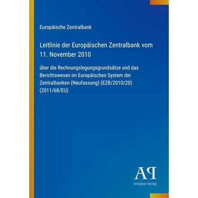 Leitlinie der Europäischen Zentralbank vom 11. November 2010, Taschenbuch von Europäische Zentralbank, Antiphon Verlag, 978-3-387-91104-6