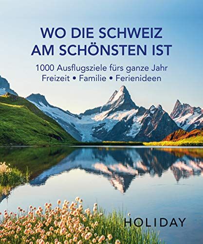 HOLIDAY Reisebuch: Wo die Schweiz am schönsten ist: 1000 Ausflgusziele für das ganze Jahr: Freizeit, Familie, Ferienideen - Preis vom 10.10.2026 11:48:34 h