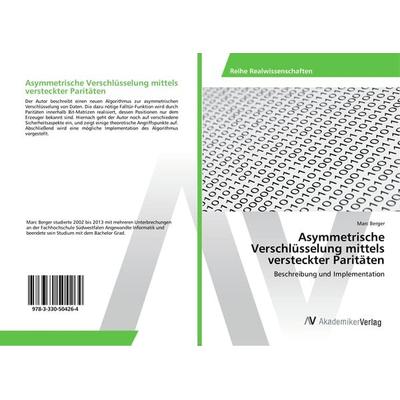 Asymmetrische Verschlüsselung mittels versteckter Paritäten, Taschenbuch von Marc Berger, AV Akademikerverlag, 978-3-330-50426-4