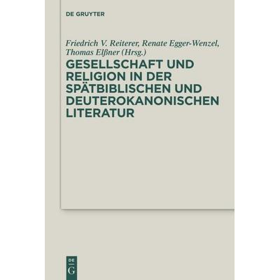 Gesellschaft und Religion in der spätbiblischen und deuterokanonischen Literatur, Gebundene Ausgabe von , De Gruyter, 978-3-11-031605-6
