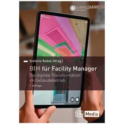 BIM für Facility Manager, Fachbücher von Frank Schröder, Samuel Klaus, Ilka May, Annelie Casper, Thomas Utermann, Stefanie Radek, Sven Axt