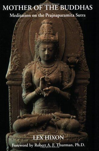 Lex Hixon - Mother of the Buddhas: Meditations on the Prajnaparamita Sutra - Preis vom 11.10.2026 03:10:56 h