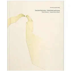 ZeichenSetzung I BildWahrnehmung. Toba Khedoori: Gezeichnete Malerei, Sachbücher von Monika Leisch-Kiesl