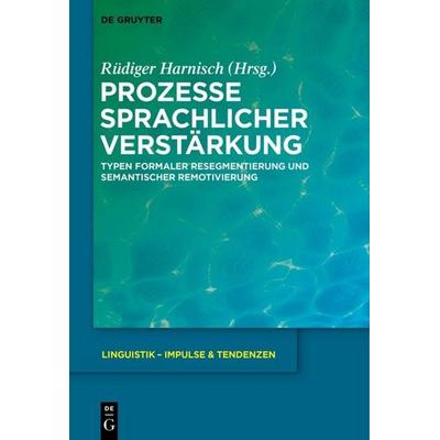 Prozesse sprachlicher Verstärkung, Gebundene Ausgabe von , De Gruyter, 978-3-11-022385-9