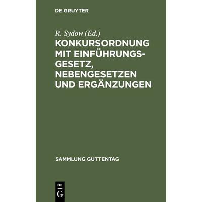Konkursordnung mit Einführungsgesetz, Nebengesetzen und Ergänzungen, Gebundene Ausgabe von , De Gruyter, 978-3-11-115994-2