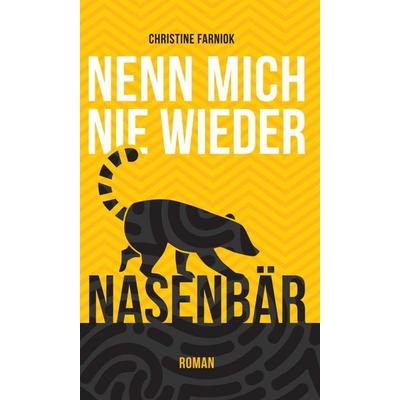 Nenn mich nie wieder Nasenbär, Gebundene Ausgabe von Christine Farniok, Buchschmiede, 978-3-99110-668-5