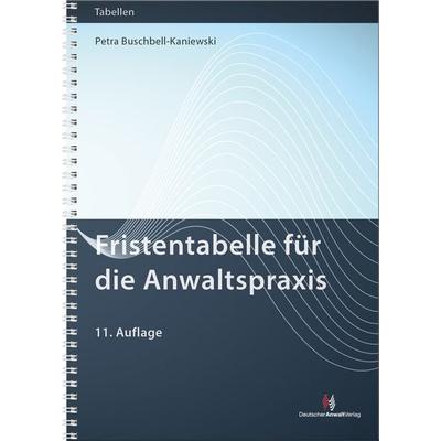 Fristentabelle für die Anwaltspraxis, Gebundene Ausgabe von Petra Buschbell-Kaniewski, Deutscher Anwaltverlag & Institut der Anwaltschaft GmbH