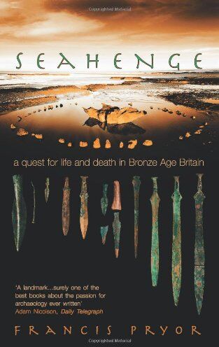 Francis Pryor - Seahenge: A Quest for Life and Death in Bronze Age Britain - Preis vom 10.10.2026 11:48:34 h