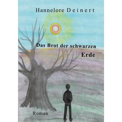 Das Brot der Schwarzen Erde, Taschenbuch von Hannelore Deinert, BoD – Books on Demand, 978-3-7557-6129-7