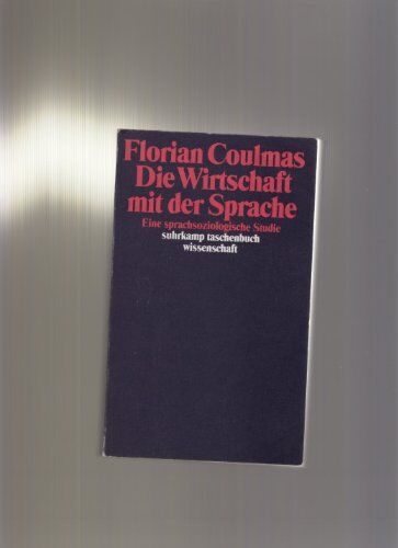 Florian Coulmas - Die Wirtschaft mit der Sprache. Eine sprachsoziologische Studie. - Preis vom 14.10.2026 23:07:16 h
