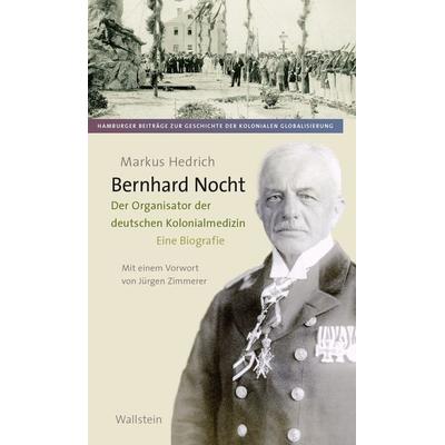 Bernhard Nocht, Gebundene Ausgabe von Markus Hedrich, Wallstein Verlag, 978-3-8353-5720-4