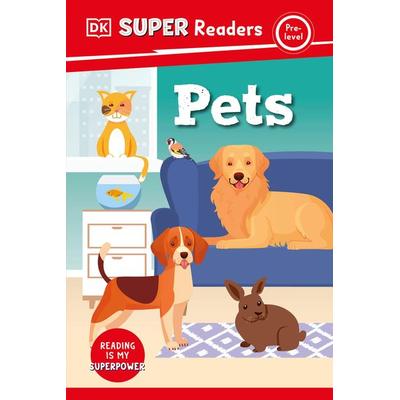 DK Super Readers Pre-Level Pets, Gebundene Ausgabe von DK, Dorling Kindersley USA, 978-0-7440-7478-9