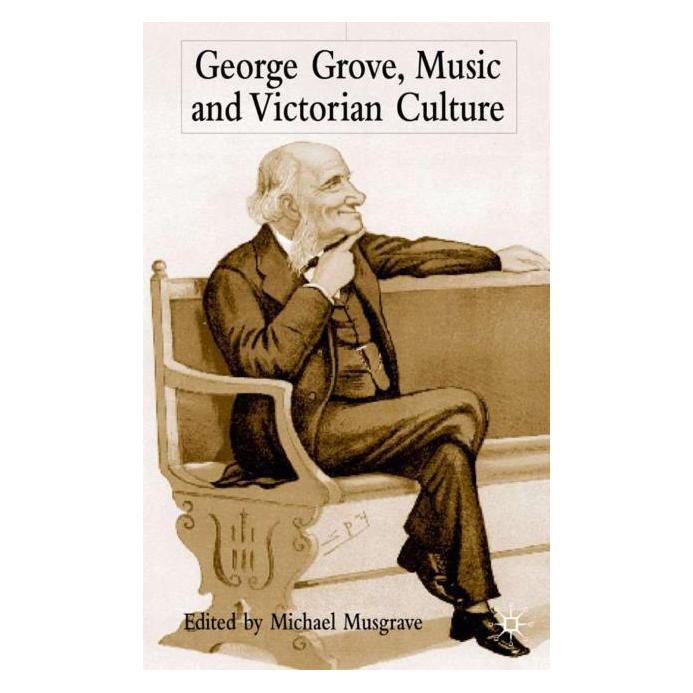 Palgrave Macmillan Uk Musgrave:George Grove, Music and Victor (Englisch, Hardcover, Michael Musgrave) (63047516)